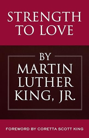 King, Martin Luther. Strength to Love. Beacon Press, 2019.