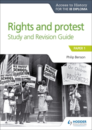 Benson, Philip. Access to History for the IB Diploma Rights and protest Study and Revision Guide - Paper 1. Wayland, 2018.