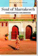 Soul of Marrakesch Einzigartige Erlebnisse