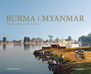 Poncar, Jaroslav / Keay, John et al. Burma / Myanmar - Reisefotografien von 1985 bis heute. Edition Panorama GmbH, 2016.