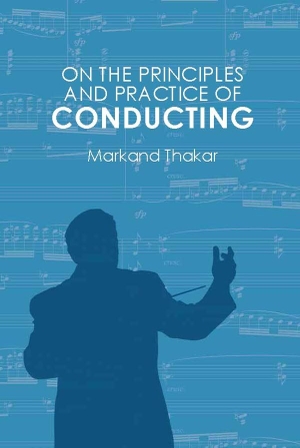 Thakar, Markand. On the Principles and Practice of Conducting. Boydell & Brewer, 2016.