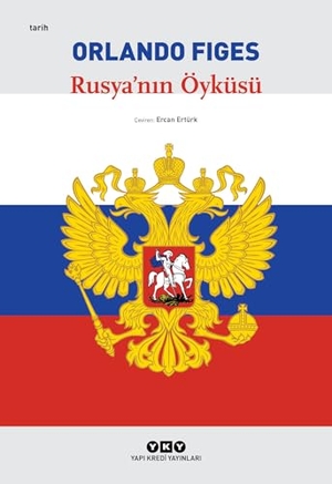 Figes, Orlando. Rusyanin Öyküsü. Yapi Kredi Yayinlari YKY, 2024.