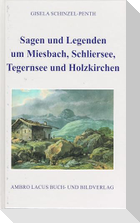 Sagen und Legenden um Miesbach, Schliersee, Tegernsee und Holzkirchen