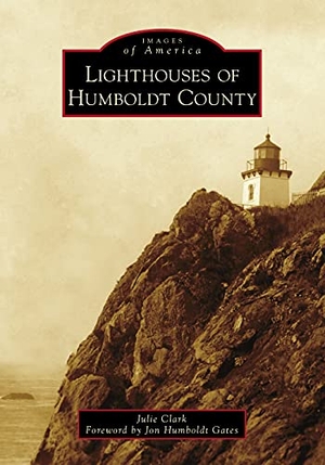Clark, Julie. Lighthouses of Humboldt County. Arcadia Publishing (SC), 2021.