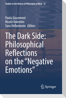The Dark Side: Philosophical Reflections on the ¿Negative Emotions¿