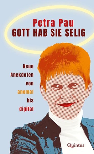 Pau, Petra. Gott hab sie selig - Neue Anekdoten von anomal bis digital. Quintus Verlag, 2021.
