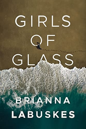 Labuskes, Brianna. Girls of Glass. Amazon Publishing, 2019.