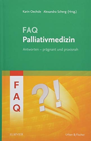 Oechsle, Karin / Alexandra Scherg (Hrsg.). FAQ Palliativmedizin. Urban & Fischer/Elsevier, 2019.