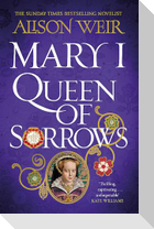 Mary I: Queen of Sorrows