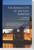 The Buried City of the East, Nineveh: A Narrative of the Discoveries of Mr. Layard and M. Botta at Nimroud and Khorsabad; With Descriptions of the Exh