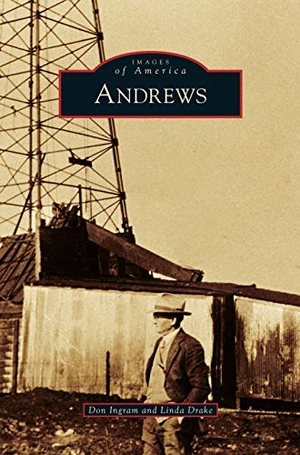 Ingram, Don / Linda Drake. Andrews. Arcadia Publishing Library Editions, 2011.
