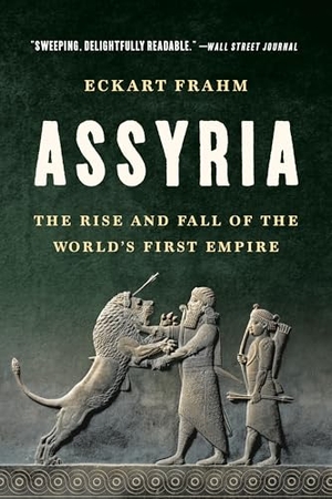 Frahm, Eckart. Assyria - The Rise and Fall of the World's First Empire. Basic Books, 2024.
