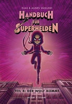 Våhlund, Elias. Handbuch für Superhelden 4 - Teil 4: Der Wolf kommt. Jacoby & Stuart, 2020.