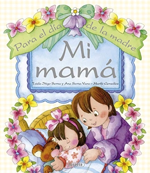 Serna Vara, Ana / Marifé González. Mi mamá. Susaeta Ediciones, 2012.