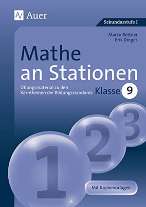 Bettner, Marco / Erik Dinges. Mathe an Stationen. Klasse 9 - Übungsmaterial zu den Kernthemen der Bildungsstandards, Klasse 9. Auer Verlag i.d.AAP LW, 2022.