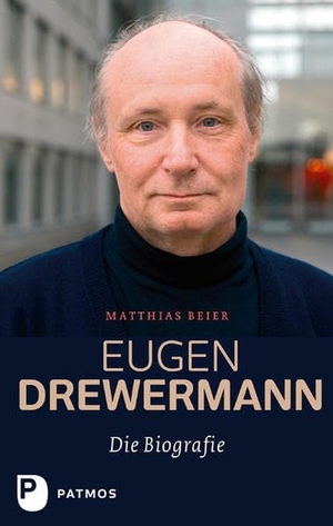 Matthias Beier. Eugen Drewermann - Die Biografie. Patmos Verlag, 2017.