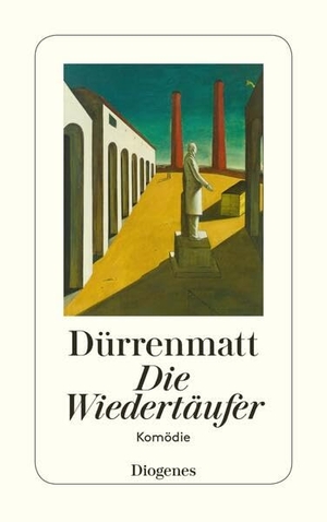 Dürrenmatt, Friedrich. Die Wiedertäufer - Eine Komödie in zwei Teilen. Urfassung. Diogenes Verlag AG, 1998.