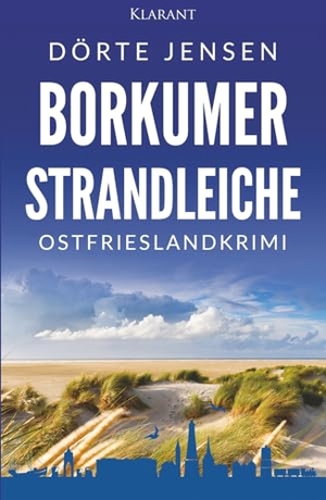 Jensen, Dörte. Borkumer Strandleiche. Ostfrieslandkrimi - Inselkrimi - Nordseekrimi. Klarant, 2026.