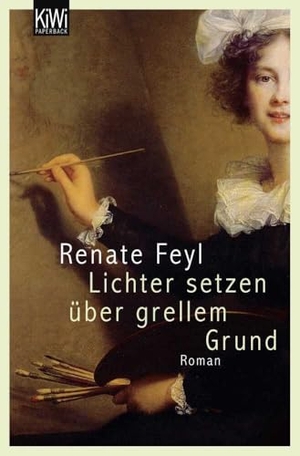 Feyl, Renate. Lichter setzen über grellem Grund. Kiepenheuer & Witsch GmbH, 2013.