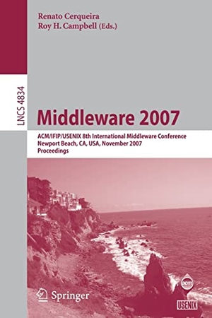 Campbell, Roy H. / Renato Cerqueira (Hrsg.). Middleware 2007 - ACM/IFIP/USENIX 8th International Middleware Conference, Newport Beach, CA, USA, November 26-30, 2007, Proceedings. Springer Berlin Heidelberg, 2007.