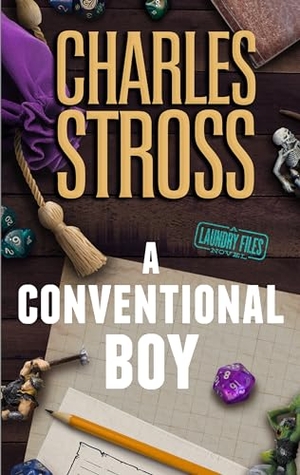Stross, Charles. A Conventional Boy - A Laundry Files Novel. Tor Publishing Group, 2025.