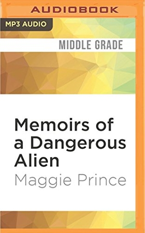 Prince, Maggie. Memoirs of a Dangerous Alien. Brilliance Audio, 2017.