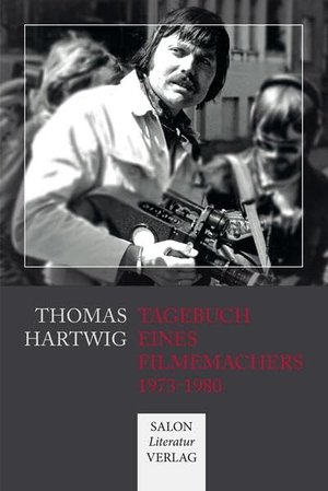 Hartwig, Thomas. TAGEBUCH EINES FILMEMACHERS - 1973-1980. SALON LiteraturVerlag, 2026.