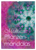 Meditative Pflanzenmandalas (Wandkalender 2024 DIN A2 hoch), CALVENDO Monatskalender