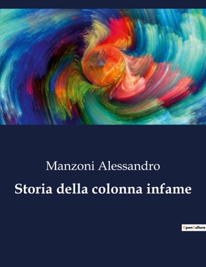 Alessandro, Manzoni. Storia della colonna infame. Culturea, 2023.