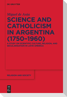 Science and Catholicism in Argentina (1750¿1960)