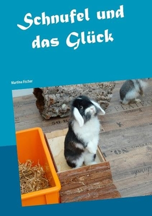 Martina Fischer. Schnufel und das Glück. BoD – Books on Demand, 2017.