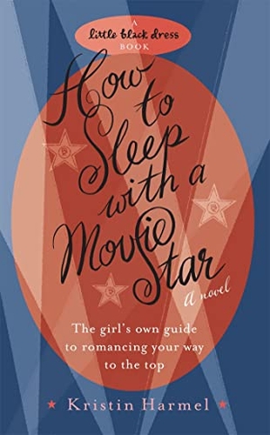 Harmel, Kristin. How to Sleep with a Movie Star. Cassell, 2007.