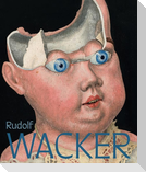Rudolf Wacker. Magie und Abgründe der Wirklichkeit