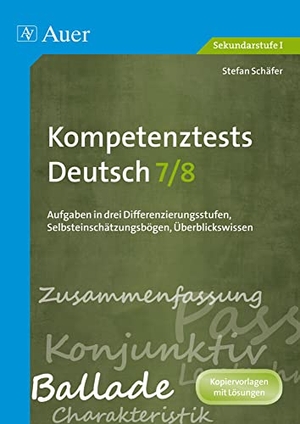Schäfer, Stefan. Kompetenztests Deutsch, Klasse 7/8 - Aufgaben in drei Differenzierungsstufen, Selbsteinschätzungsbögen, Überblickswissen. Auer Verlag i.d.AAP LW, 2012.