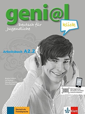 Fröhlich, Birgitta / Koithan, Ute et al. geni@l klick A2.2 - Arbeitsbuch - Deutsch für Jugendliche. Arbeitsbuch mit Audio-Dateien zum Download. Klett Sprachen GmbH, 2015.