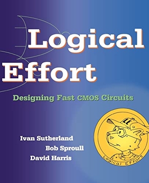 Sutherland, Ivan E. / Sproull, Robert F. et al. Logical Effort - Designing Fast CMOS Circuits. Elsevier Inc, 1999.