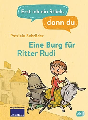 Schröder, Patricia. Erst ich ein Stück, dann du - Eine Burg für Ritter Rudi - Für das gemeinsame Lesenlernen ab der 1. Klasse. cbj, 2021.