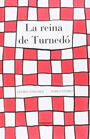 Sánchez, Gloria / Pablo Otero. La reina de Turnedó. Kalandraka Editora, 2014.