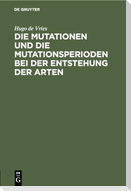 Die Mutationen und die Mutationsperioden bei der Entstehung der Arten