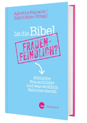 Ist die Bibel frauenfeindlich?