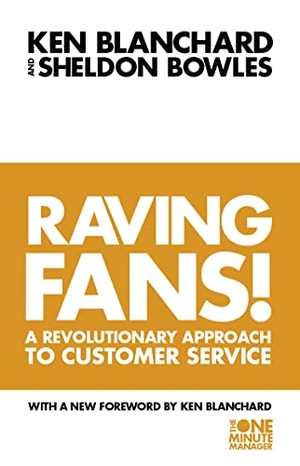 Blanchard, Kenneth / Sheldon Bowles. Raving Fans!. HarperCollins Publishers, 1998.