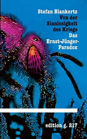 Blankertz, Stefan. Von der Sinnlosigkeit des Kriegs - Das Ernst-Jünger-Paradox. Books on Demand, 2022.