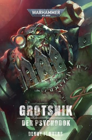 Flowers, Denny. Warhammer 40.000 - Grotsnik - Der Psychodok. Black Library, 2026.