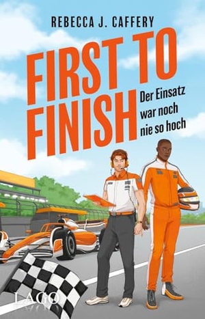 Caffery, Rebecca J.. First to Finish. Der Einsatz war noch nie so hoch - Die Fortsetzung der spicy M/M-Formel-1-Sports-Romance | Opposites attract | Forbidden Love. LAGO, 2026.