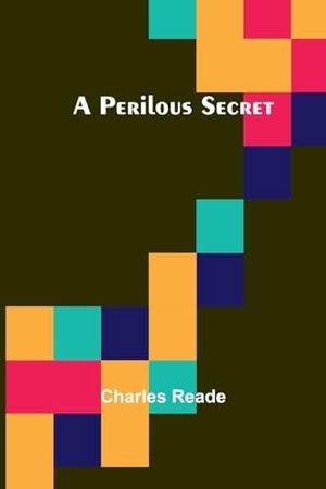 Reade, Charles. A Perilous Secret. Alpha Editions, 2023.