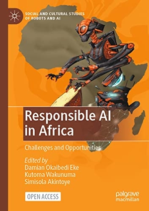 Eke, Damian Okaibedi / Simisola Akintoye et al (Hrsg.). Responsible AI in Africa - Challenges and Opportunities. Springer International Publishing, 2022.