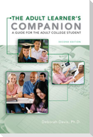 The Adult Learner's Companion: A Guide for the Adult College Student