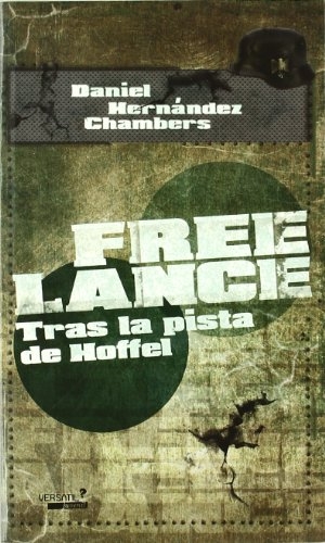 Hernández Chambers, Daniel. Free Lance. Tras la pista de Hoffel. Ediciones Versátil, S.L., 2011.
