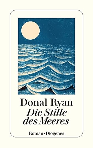 Ryan, Donal. Die Stille des Meeres. Diogenes Verlag AG, 2023.