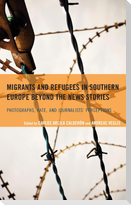 Migrants and Refugees in Southern Europe beyond the News Stories